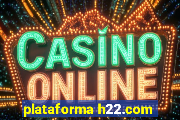 plataforma h22.com